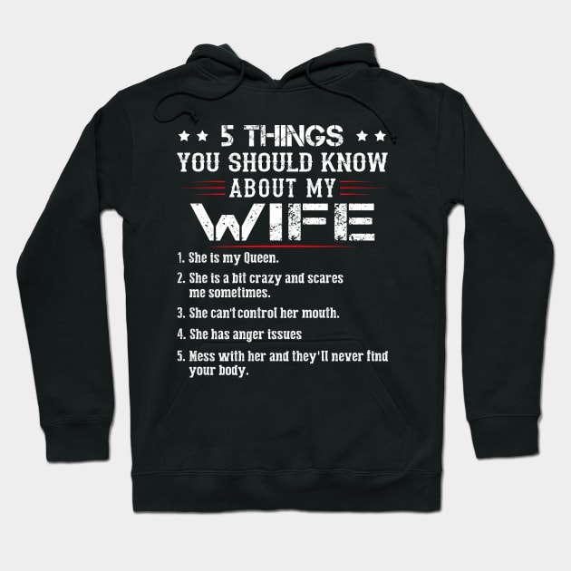 5 Things You Should Know About My Wife She Is My Queen She Is A Bit Crazy And Scares Me Sometimes Shirt Hoodie by Kelley Clothing